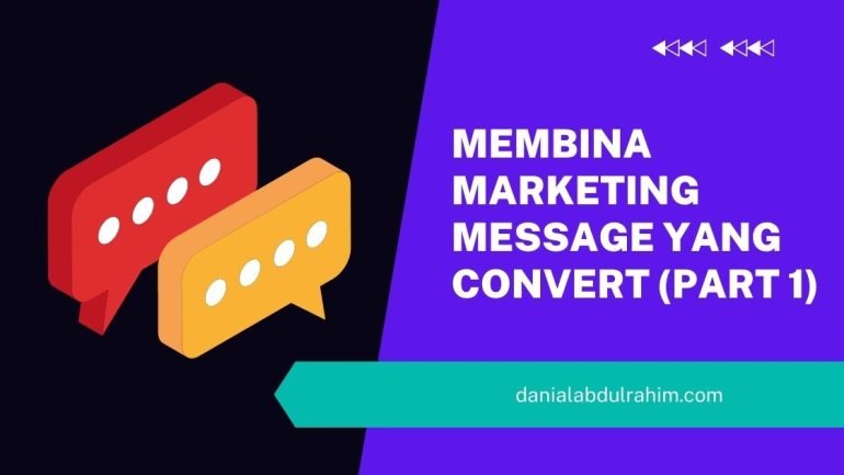 Membina Marketing Message yang Convert (Part 1)